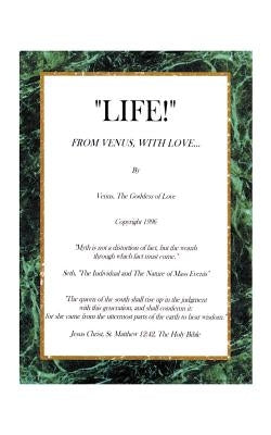 Life! from Venus, with Love by Venus the Goddess of Love