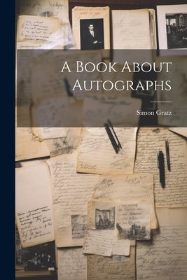 A Book About Autographs by Gratz, Simon