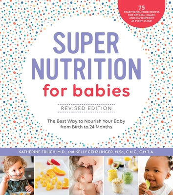 Super Nutrition for Babies, Revised Edition: The Best Way to Nourish Your Baby from Birth to 24 Months by Erlich, Katherine