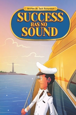 Success Has No Sound by Richardson, Jack Edward, Jr.