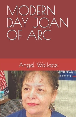 Modern Day Joan of Arc by Wallace, Angel