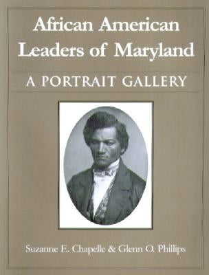 African American Leaders of Maryland: A Portrait Gallery by Chapelle, Suzanne Ellery