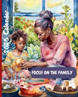 Focus on the Family 2025 Calendar by Peete, Naomi E.