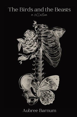 The Birds and the Beasts: A Collection by Barnum, Aubree