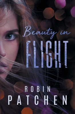Beauty in Flight by Patchen, Robin