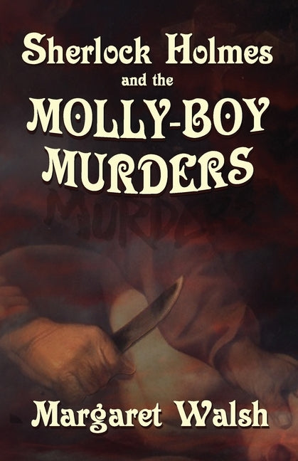 Sherlock Holmes and The Molly Boy Murders by Walsh, Margaret