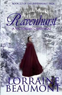 Ravenhurst: A Victorian Christmas: Ravenhurst Series, 2.5 by Beaumont, Lorraine