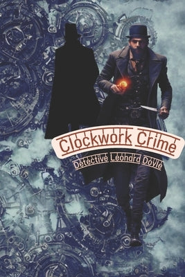 Clockwork Crime: A Detective Doyle mystery by Majumdar, Arkaprabha