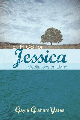 Ethics for Jessica by Yates, Gayle Graham