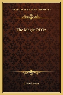 The Magic Of Oz by Baum, L. Frank
