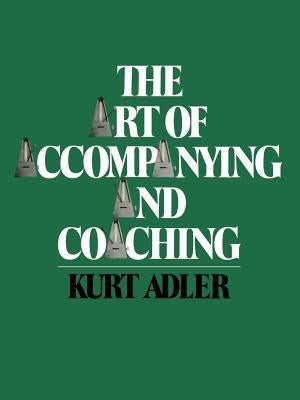 The Art of Accompanying and Coaching by Adler, Kurt