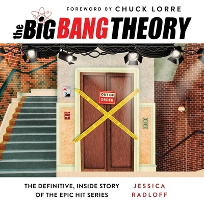 The Big Bang Theory: The Definitive, Inside Story of the Epic Hit Series by Radloff, Jessica