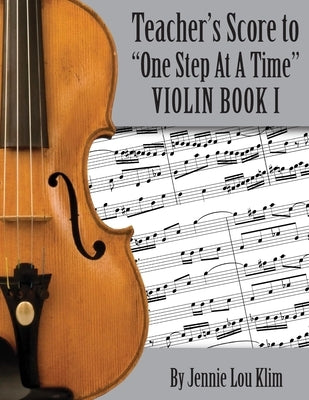 One Step At A Time: The Teacher's Score, Violin Book I by Klim, Jennie Lou
