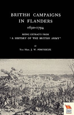British Campaigns in Flanders 1690-1794 by Fortescue, The J. W.