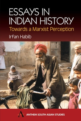 Essays in Indian History: Towards a Marxist Perception: With the Economic History of Medieval India: A Survey by Habib, Irfan