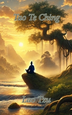 Tao Te Ching by Tzu, Lao