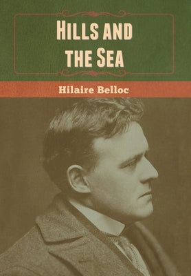 Hills and the Sea by Belloc, Hilaire