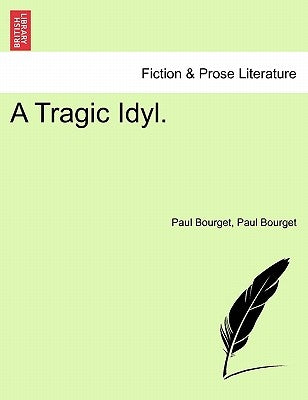 A Tragic Idyl. by Bourget, Paul