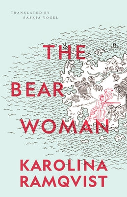 The Bear Woman by Ramqvist, Karolina