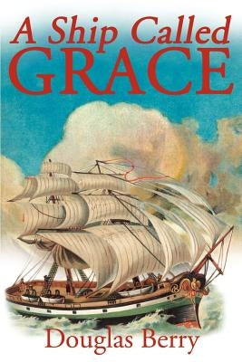 A Ship Called Grace by Berry, Douglas