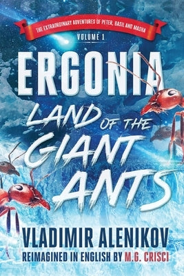 Ergonia, Land of the Giant Ants by M. G., Crisci