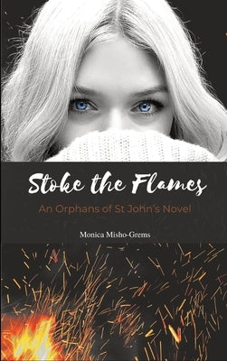 Book Two: Stoke the Flames: Stoke the Flames by Misho-Grems, Monica Lynne
