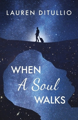 When a Soul Walks by Ditullio, Lauren