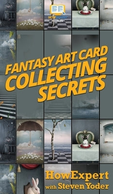 Fantasy Art Card Collecting Secrets by Howexpert