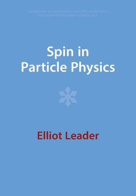 Spin in Particle Physics by Leader, Elliot