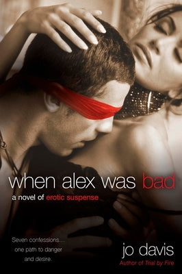When Alex Was Bad: A Novel of Erotic Suspense by Davis, Jo