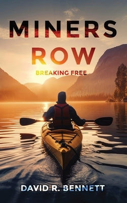 Miners Row: Breaking Free by Bennett, David R.