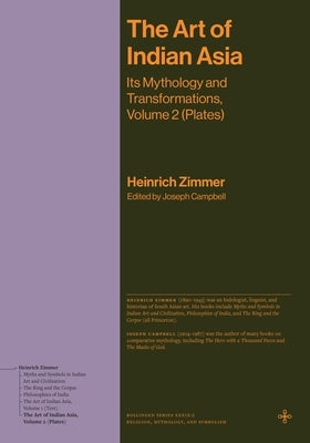 The Art of Indian Asia: Its Mythology and Transformations, Volume 2 (Plates) by Zimmer, Heinrich