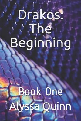 Drakos: The Beginning: Book One by Quinn, Alyssa
