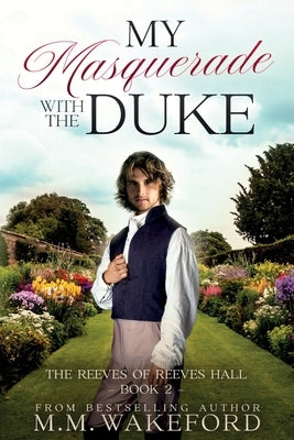 My Masquerade With the Duke: A Steamy Regency Romance With a Sci-fi Twist by Wakeford, M. M.