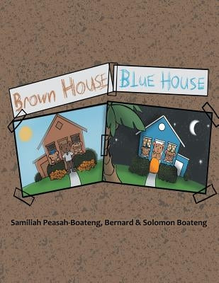 Brown House, Blue House by Peasah-Boateng, Samiliah
