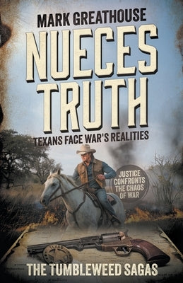 Nueces Truth: Texans Face War's Realities (A Western Adventure Series) by Greathouse, Mark