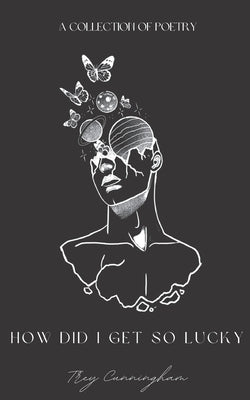 How Did I Get So Lucky? by Cunningham, Trey