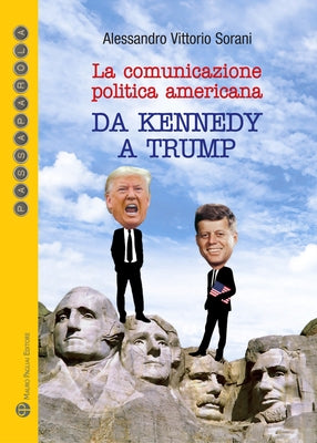 La Comunicazione Politica Americana: Da Kennedy a Trump by Sorani, Alessandro Vittorio