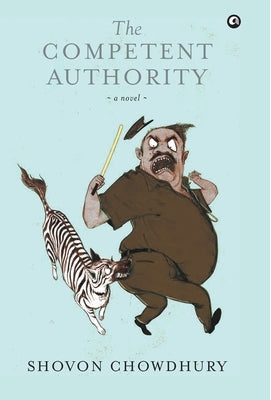 The Competent Authority by Chowdhury, Shovon