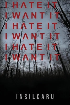 I Hate It I Want It by Gilson, Andrew