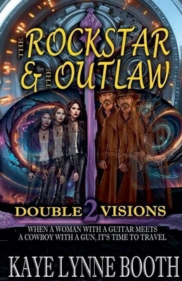 The Rock Star & The Outlaw 2: Double Visions by Booth, Kaye Lynne
