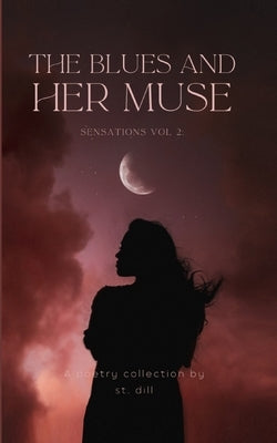 Sensations Vol 2: The Blues and Her Muse by St Dill