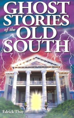Ghost Stories of the Old South by Thay, Edrick