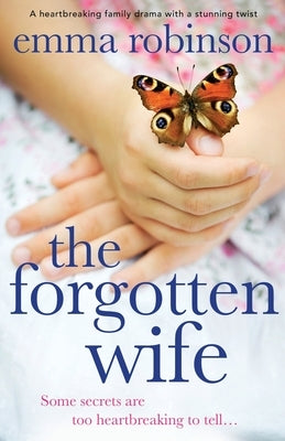 The Forgotten Wife: A heartbreaking family drama with a stunning twist by Robinson, Emma