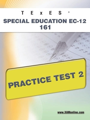 TExES Special Education Ec-12 161 Practice Test 2 by Wynne, Sharon A.