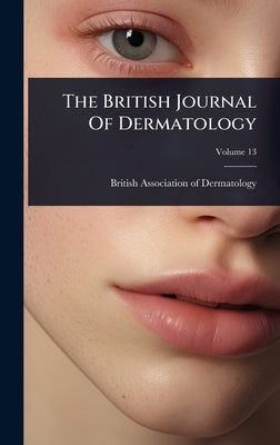 The British Journal Of Dermatology by British Association of Dermatology