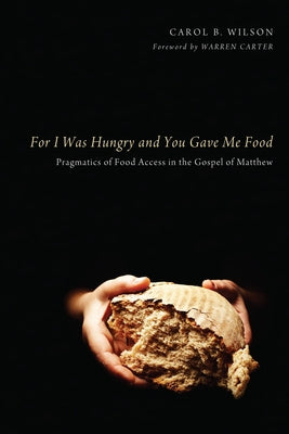 For I Was Hungry and You Gave Me Food by Wilson, Carol B.