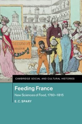 Feeding France by Spary, E. C.