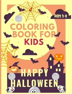 Happy Halloween Coloring book For Kids Ages 3-8: Over 50 Pages of Fun halloween coloring books for kids & Spooky Coloring Book For Creative Children, by Pub, Happy Education