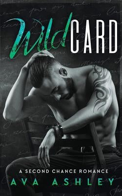 Wild Card: A Second Chance Romance by Ashley, Ava